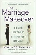 The Marriage Makeover: Finding Happiness in Imperfect Harmony