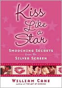 Kiss Like a Star: Smooching Secrets from the Silver Screen