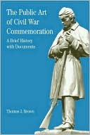 Public Art of Civil War Commemoration: A Brief History with Documents