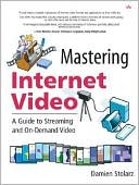 Mastering Internet Video: A Guide to Streaming and On Demand Video