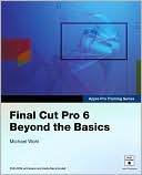 download Final Cut Pro 6 : Beyond the Basics (Apple Pro Training Series) book