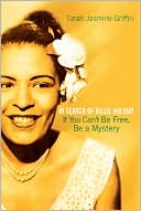 If You Can't Be Free, Be A Mystery: In Search of Billie Holiday