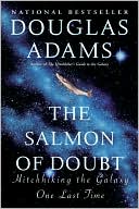 The Salmon of Doubt: Hitchhiking the Galaxy One Last Time