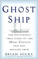 Ghost Ship: The Mysterious True Story of the Mary Celeste and Her Missing Crew