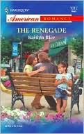 The Renegade (Harlequin American Romance #1012)