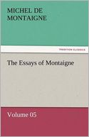 The Essays Of Montaigne Volume 05
