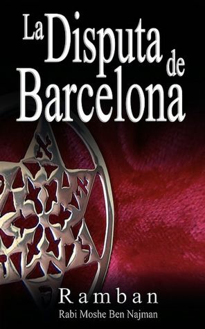 La disputa de Barcelona - Por que los Judios no creen en Jesus? (The Barcelona Dispute - Why the Jews do not believe in Jesus)