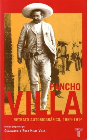 Pancho Villa. Retrato autobiográfico
