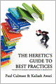 The Heretic's Guide To Best Practices