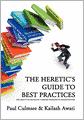 The Heretic's Guide To Best Practices