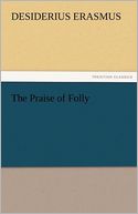 The Praise Of Folly