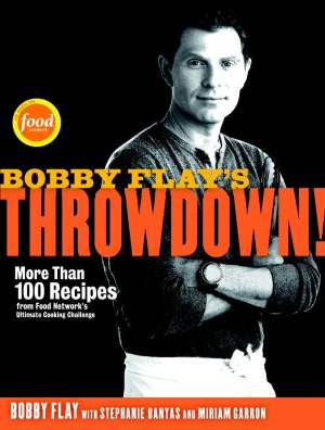 Bobby Flay's Throwdown!: More Than 100 Recipes from Food Network's Ultimate Cooking Challenge (PagePerfect NOOK Book)