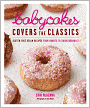 BabyCakes Covers the Classics: Gluten-Free Vegan Recipes from Donuts to Snickerdoodles (PagePerfect NOOK Book)