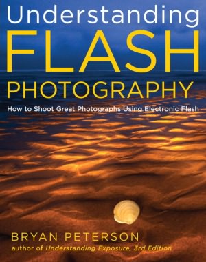 Understanding Flash Photography: How to Shoot Great Photographs Using Electronic Flash (PagePerfect NOOK Book)