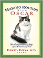 Making Rounds with Oscar: The Extraordinary Gift of an Ordinary Cat