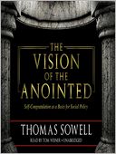 The Vision of the Anointed: Self-Congratulation As a Basis for Social Policy