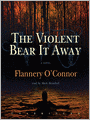 The Violent Bear It Away: A Novel