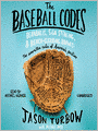 The Baseball Codes: Beanballs, Sign Stealing, and Bench-Clearing Brawls: The Unwritten Rules of America's Pastime