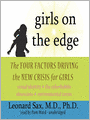 Girls on the Edge: The Four Factors Driving the New Crisis for Girls: Sexual Identity, the Cyberbubble, Obsessions, Environmental Toxins