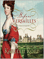 Before Versailles: A Novel of Louis XIV
