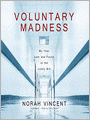 Voluntary Madness: My Year Lost and Found in the Loony Bin