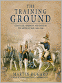 The Training Ground: Grant, Lee, Sherman, and Davis in the Mexican War, 1846-1848