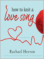 How to Knit a Love Song (Cypress Hollow Yarn Series #1)