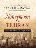 Honeymoon in Tehran: Two Years of Love and Danger in Iran