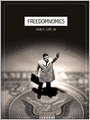 Freedomnomics: Why The Free Market Works and Freaky Theories Don't