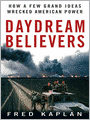 Daydream Believers: How a Few Grand Ideas Wrecked American Power