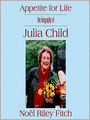 Appetite for Life: The Biography of Julia Child
