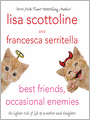 Best Friends, Occasional Enemies: The Lighter Side of Life as a Mother and Daughter
