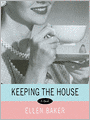 Keeping the House: A Novel