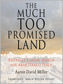 The Much Too Promised Land: America's Elusive Search for Arab-Israeli Peace