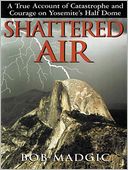 download Shattered Air : A True Account of Catastrophe and Courage on Yosemite's Half Dome book