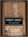 I, Claudius: From the Autobiography of Tiberius Claudius Born 10 B. C. Murdered and Deified A. D. 54: Claudius Series, Book 1