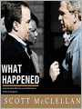What Happened: Inside the Bush White House and Washington's Culture of Deception