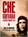 Che Guevara: A Revolutionary Life