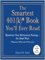 The Smartest 401(k)* Book You'll Ever Read: Maximize Your Retirement Savingss