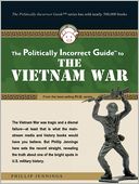 The Politically Incorrect Guide<sup>TM</sup> to the Vietnam War
