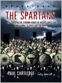 The Spartans: The World of the Warrior-Heroes of Ancient Greece, From Utopia to Crisis and Collapse