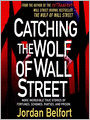 Catching the Wolf of Wall Street: More Incredible True Stories of Fortunes, Schemes, Parties, and Prison