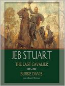 Jeb Stuart: The Last Cavalier