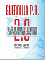 Guerrilla P.R. 2.0: Wage an Effective Publicity Campaign Without Going Broke