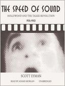 The Speed of Sound: Hollywood and the Talkie Revolution 1926-1930