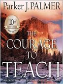 The Courage to Teach, 10th Anniversary Edition: Exploring the Inner Landscape of a Teachers Life