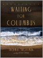 Waiting for Columbus: A Novel