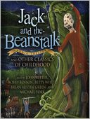 Jack and the Beanstalk and Other Classics of Childhood