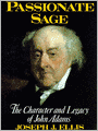 Passionate Sage: The Character and Legacy of John Adams