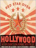 Red Star Over Hollywood: The Film Colony's Long Romance with the Left